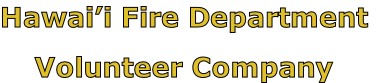 Hawai’i Fire Department

Volunteer Company
