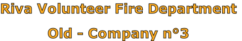 Riva Volunteer Fire Department

Old - Company n°3