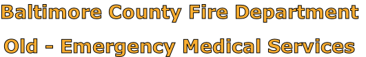 Baltimore County Fire Department

Old - Emergency Medical Services