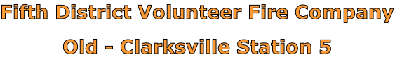 Fifth District Volunteer Fire Company

Old - Clarksville Station 5