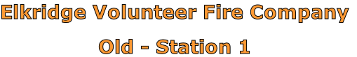 Elkridge Volunteer Fire Company

Old - Station 1