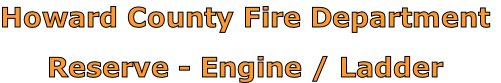 Howard County Fire Department

Reserve - Engine / Ladder