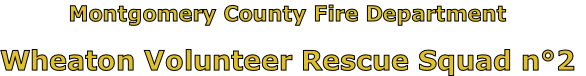 Montgomery County Fire Department

Wheaton Volunteer Rescue Squad n°2