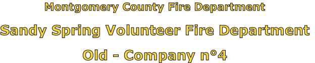 Montgomery County Fire Department

Sandy Spring Volunteer Fire Department

Old - Company n°4