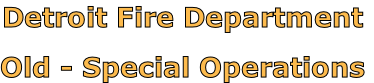 Detroit Fire Department

Old - Special Operations