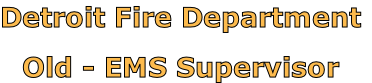 Detroit Fire Department

Old - EMS Supervisor