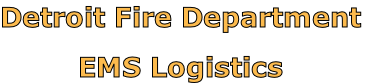 Detroit Fire Department

EMS Logistics