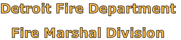 Detroit Fire Department

Fire Marshal Division