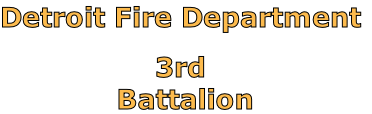 Detroit Fire Department

3rd
 Battalion