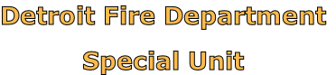 Detroit Fire Department

Special Unit