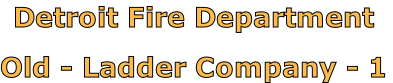 Detroit Fire Department

Old - Ladder Company - 1