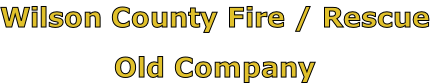 Wilson County Fire / Rescue

Old Company