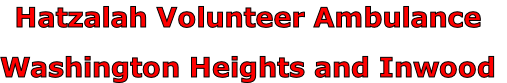 Hatzalah Volunteer Ambulance

Washington Heights and Inwood