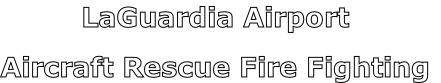 LaGuardia Airport

Aircraft Rescue Fire Fighting
