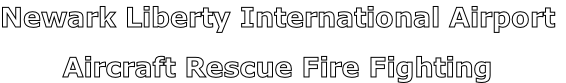 Newark Liberty International Airport

Aircraft Rescue Fire Fighting
