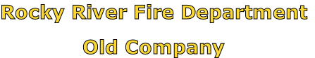 Rocky River Fire Department

Old Company