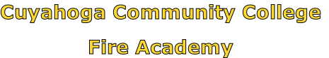 Cuyahoga Community College

Fire Academy