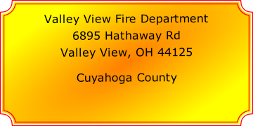 Valley View Fire Department

6895 Hathaway Rd

Valley View, OH 44125

Cuyahoga County