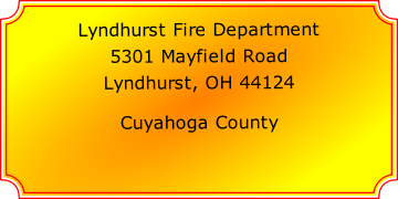 Lyndhurst Fire Department

5301 Mayfield Road

Lyndhurst, OH 44124

Cuyahoga County