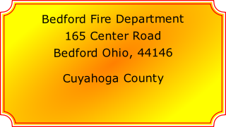 Bedford Fire Department

165 Center Road

Bedford Ohio, 44146 

Cuyahoga County