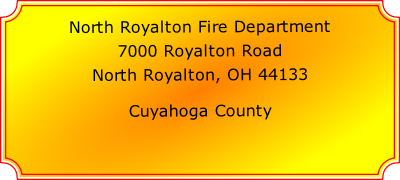North Royalton Fire Department

7000 Royalton Road

North Royalton, OH 44133

Cuyahoga County