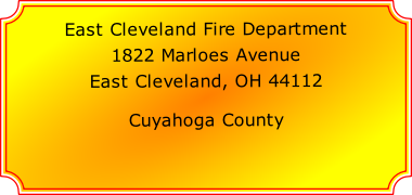 East Cleveland Fire Department

1822 Marloes Avenue

East Cleveland, OH 44112

Cuyahoga County