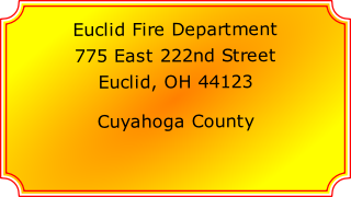 Euclid Fire Department

775 East 222nd Street

Euclid, OH 44123

Cuyahoga County