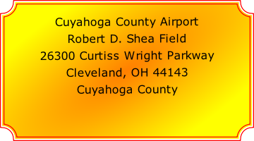 Cuyahoga County Airport

Robert D. Shea Field

26300 Curtiss Wright Parkway

Cleveland, OH 44143

Cuyahoga County