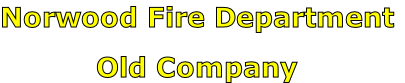 Norwood Fire Department

Old Company