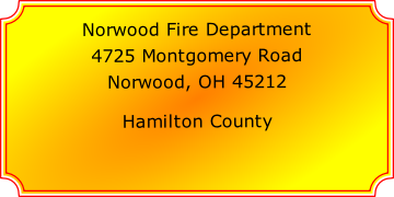 Norwood Fire Department

4725 Montgomery Road

Norwood, OH 45212

Hamilton County