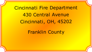 Cincinnati Fire Department

430 Central Avenue

Cincinnati, OH, 45202

Franklin County