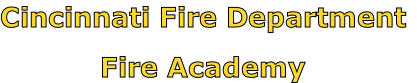 Cincinnati Fire Department

Fire Academy