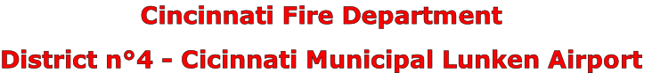 Cincinnati Fire Department

District n°4 - Cicinnati Municipal Lunken Airport