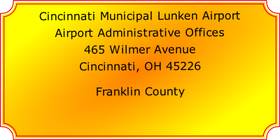 Cincinnati Municipal Lunken Airport

Airport Administrative Offices

465 Wilmer Avenue

Cincinnati, OH 45226

Franklin County