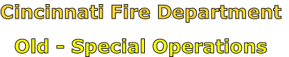 Cincinnati Fire Department

Old - Special Operations