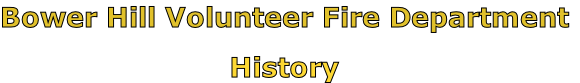 Bower Hill Volunteer Fire Department

History