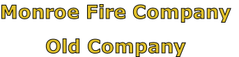 Monroe Fire Company

Old Company