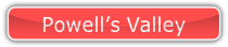 Powell’s Valley.