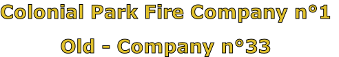 Colonial Park Fire Company n°1

Old - Company n°33