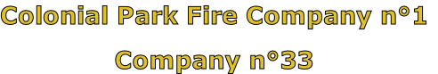 Colonial Park Fire Company n°1

Company n°33