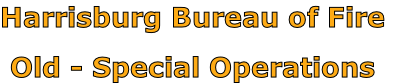 Harrisburg Bureau of Fire

Old - Special Operations