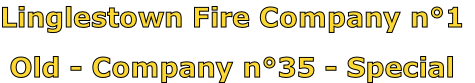 Linglestown Fire Company n°1

Old - Company n°35 - Special