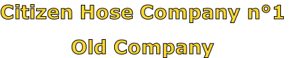Citizen Hose Company n°1

Old Company
