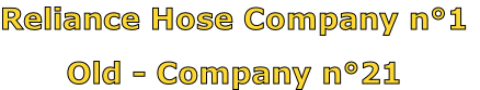 Reliance Hose Company n°1

Old - Company n°21