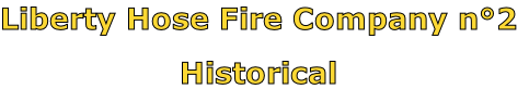 Liberty Hose Fire Company n°2

Historical