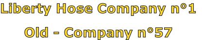 Liberty Hose Company n°1

Old - Company n°57