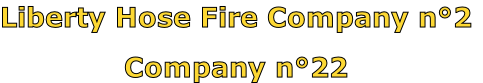 Liberty Hose Fire Company n°2

Company n°22