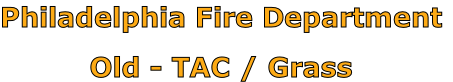 Philadelphia Fire Department

Old - TAC / Grass