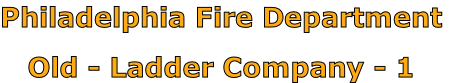 Philadelphia Fire Department

Old - Ladder Company - 1