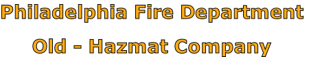 Philadelphia Fire Department

Old - Hazmat Company